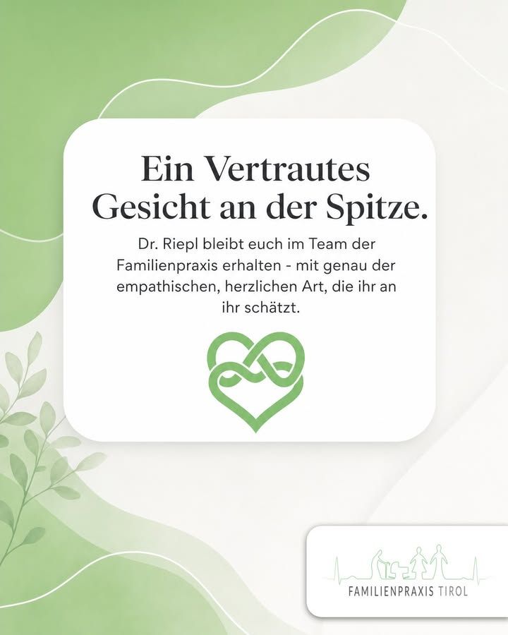 „Ein Vertrautes Gesicht an der Spitze.“ — darunter: Dr. Riepl bleibt euch im Team der Familienpraxis erhalten, mit genau der empathischen, herzlichen Art, die ihr an ihr schätzt. Unter dem Text ein grünes Herz, dessen Linie als Unendlichkeitszeichen verschlungen ist.