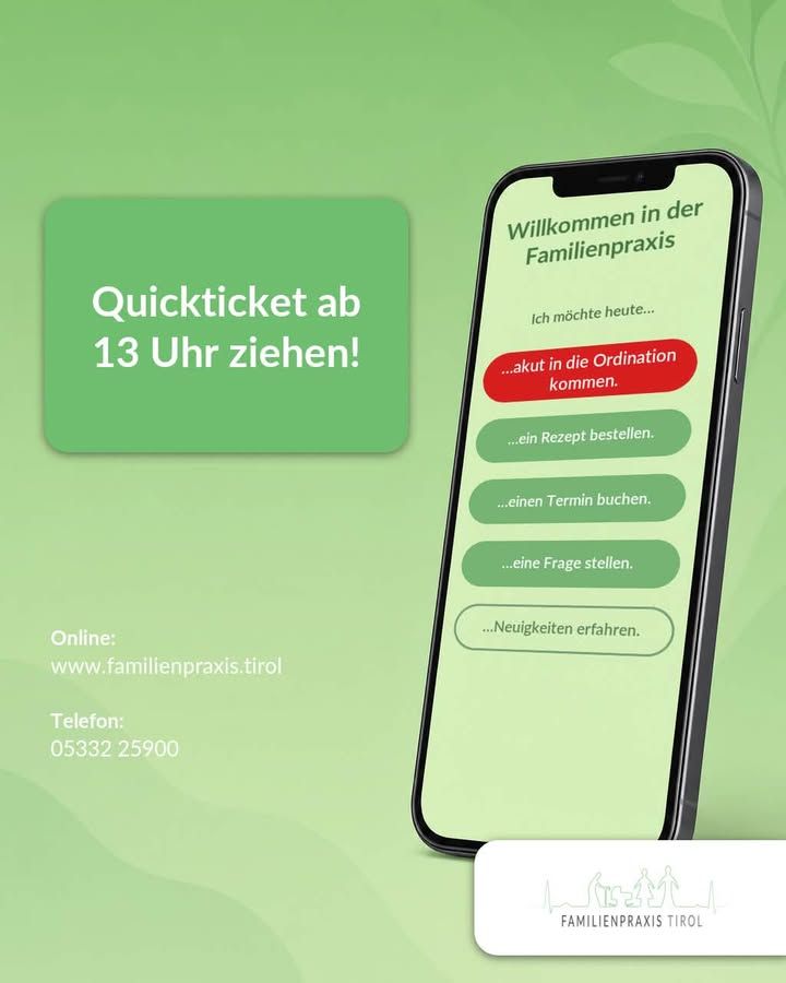 „Quickticket ab 13 Uhr ziehen!“ — daneben ein Handy, auf dem die Startseite der Familienpraxis Tirol zu sehen ist: „Ich möchte heute…“ mit der rot hervorgehobenen Auswahl „…akut in die Ordination kommen.“ und weiteren Möglichkeiten darunter. Links die Kontaktdaten www.familienpraxis.tirol und Telefon 05332 25900.