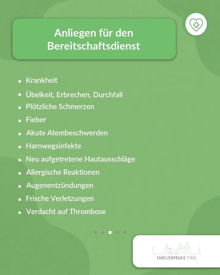„Anliegen für den Bereitschaftsdienst" steht in weißer Schrift auf einem grünen Balken vor hellgrünem Hintergrund mit angedeuteten Blattformen, rechts oben ein weißer Kreis mit Herz-und-Kreuz-Symbol. Darunter eine Aufzählung in weißer Schrift: „Krankheit", „Übelkeit, Erbrechen, Durchfall", „Plötzliche Schmerzen", „Fieber", „Akute Atembeschwerden", „Harnwegsinfekte", „Neu aufgetretene Hautausschläge", „Allergische Reaktionen", „Augenentzündungen", „Frische Verletzungen", „Verdacht auf Thrombose". Unten fünf kleine Punkte als Seitenanzeige, rechts unten auf weißer Fläche das Logo der Familienpraxis Tirol mit einer Strichzeichnung von Personen.